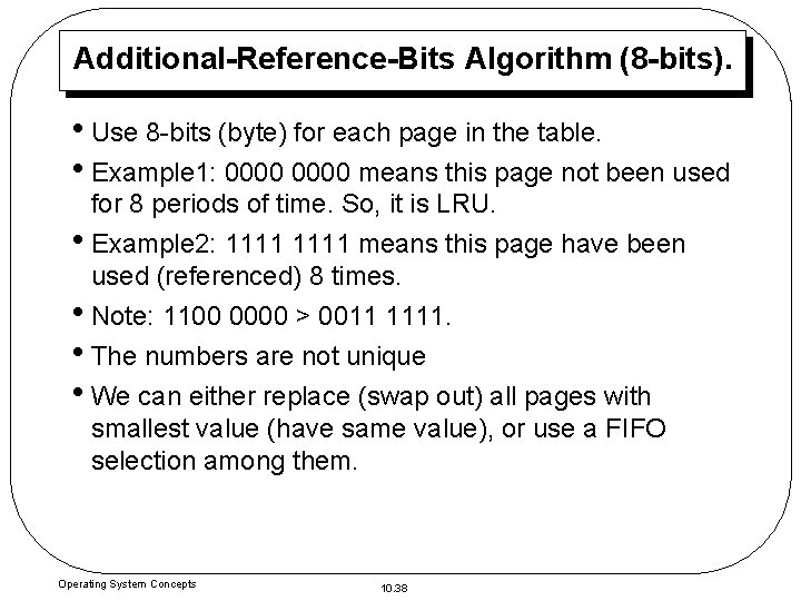 Additional-Reference-Bits Algorithm (8 -bits). • Use 8 -bits (byte) for each page in the