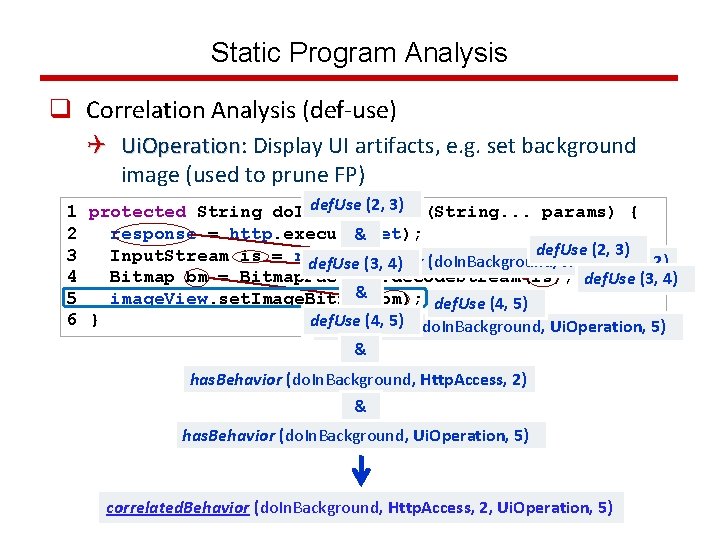 Static Program Analysis q Correlation Analysis (def-use) Q Ui. Operation: Ui. Operation Display UI