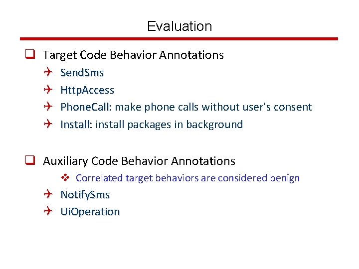 Evaluation q Target Code Behavior Annotations Q Q Send. Sms Http. Access Phone. Call: