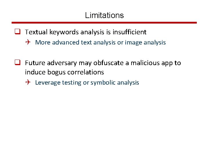 Limitations q Textual keywords analysis is insufficient Q More advanced text analysis or image