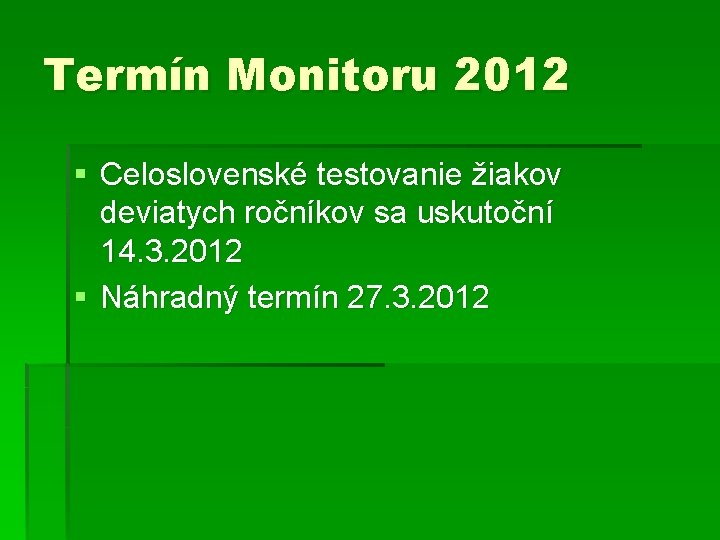 Termín Monitoru 2012 § Celoslovenské testovanie žiakov deviatych ročníkov sa uskutoční 14. 3. 2012