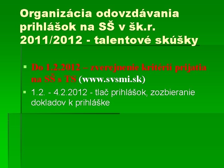 Organizácia odovzdávania prihlášok na SŠ v šk. r. 2011/2012 - talentové skúšky § Do