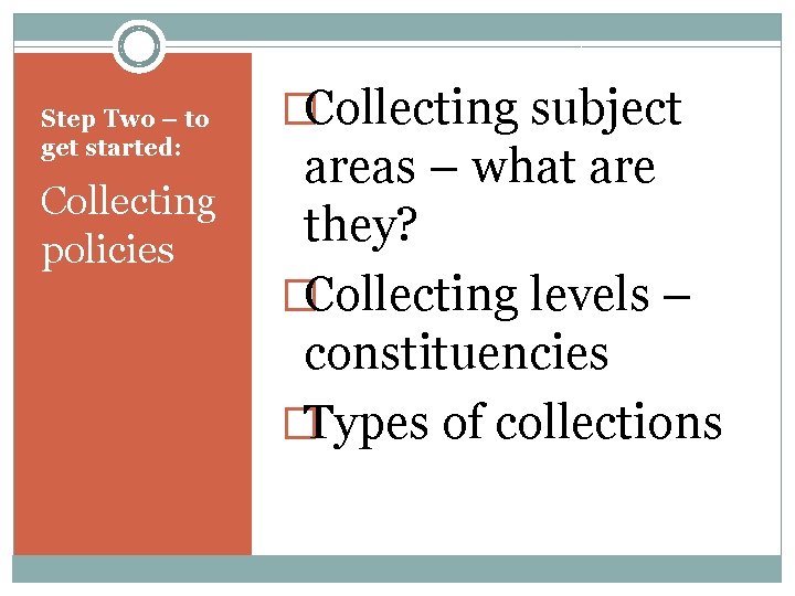 Step Two – to get started: Collecting policies �Collecting subject areas – what are