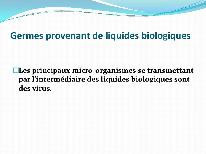 Germes provenant de liquides biologiques �Les principaux micro-organismes se transmettant par l’intermédiaire des liquides