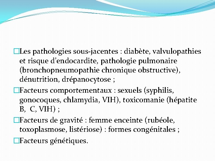 �Les pathologies sous-jacentes : diabète, valvulopathies et risque d’endocardite, pathologie pulmonaire (bronchopneumopathie chronique obstructive),