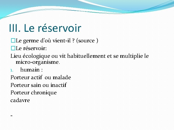 III. Le réservoir �Le germe d’où vient-il ? (source ) �Le réservoir: Lieu écologique