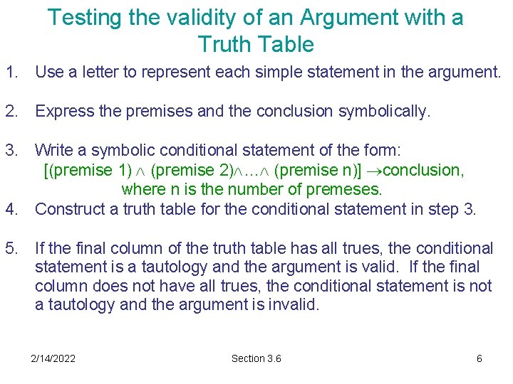 Testing the validity of an Argument with a Truth Table 1. Use a letter
