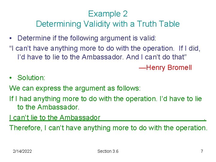 Example 2 Determining Validity with a Truth Table • Determine if the following argument