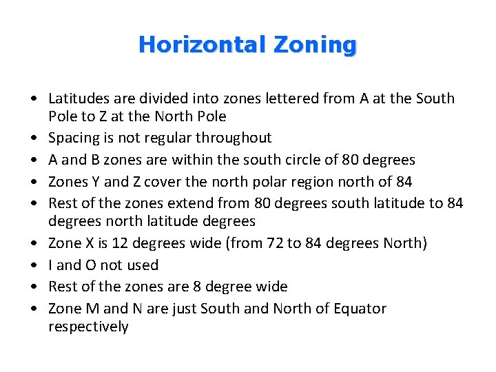 Horizontal Zoning • Latitudes are divided into zones lettered from A at the South
