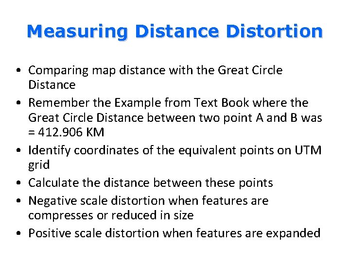 Measuring Distance Distortion • Comparing map distance with the Great Circle Distance • Remember