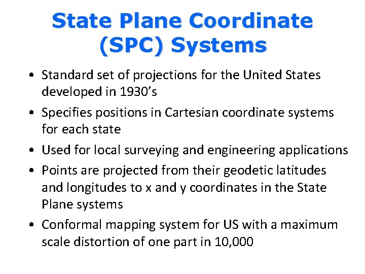 State Plane Coordinate (SPC) Systems • Standard set of projections for the United States