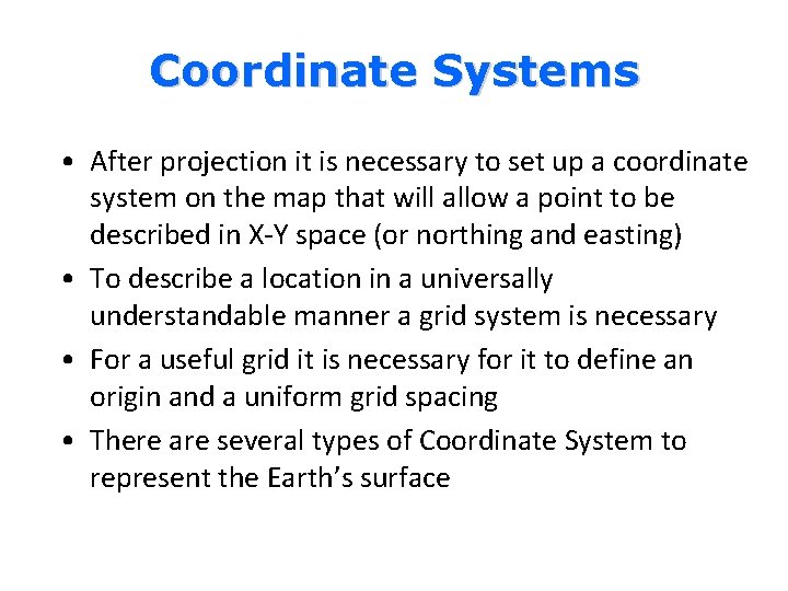 Coordinate Systems • After projection it is necessary to set up a coordinate system