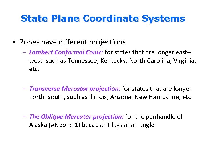 State Plane Coordinate Systems • Zones have different projections – Lambert Conformal Conic: for