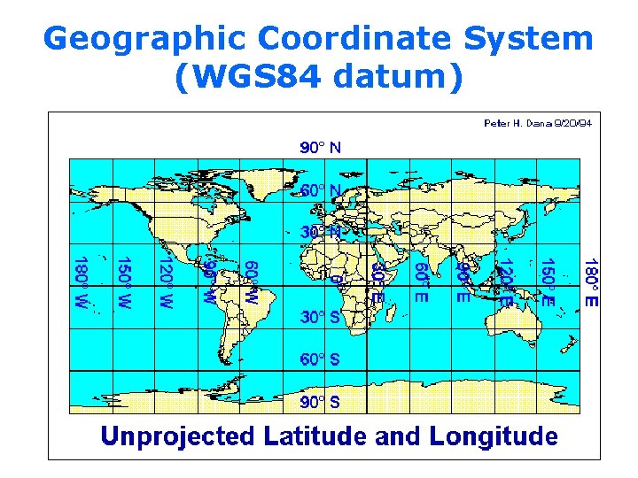 Geographic Coordinate System (WGS 84 datum) 