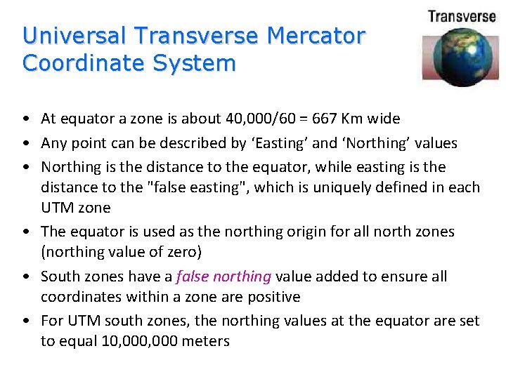 Universal Transverse Mercator Coordinate System • At equator a zone is about 40, 000/60