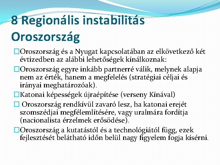 8 Regionális instabilitás Oroszország �Oroszország és a Nyugat kapcsolatában az elkövetkező két évtizedben az