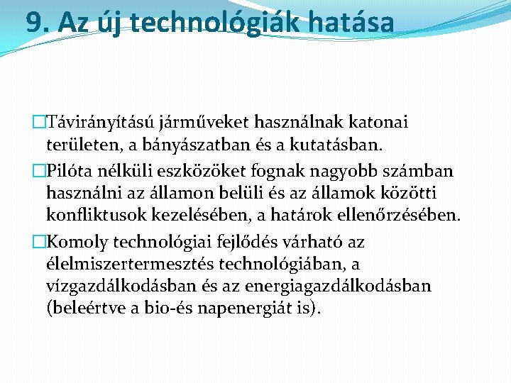 9. Az új technológiák hatása �Távirányítású járműveket használnak katonai területen, a bányászatban és a