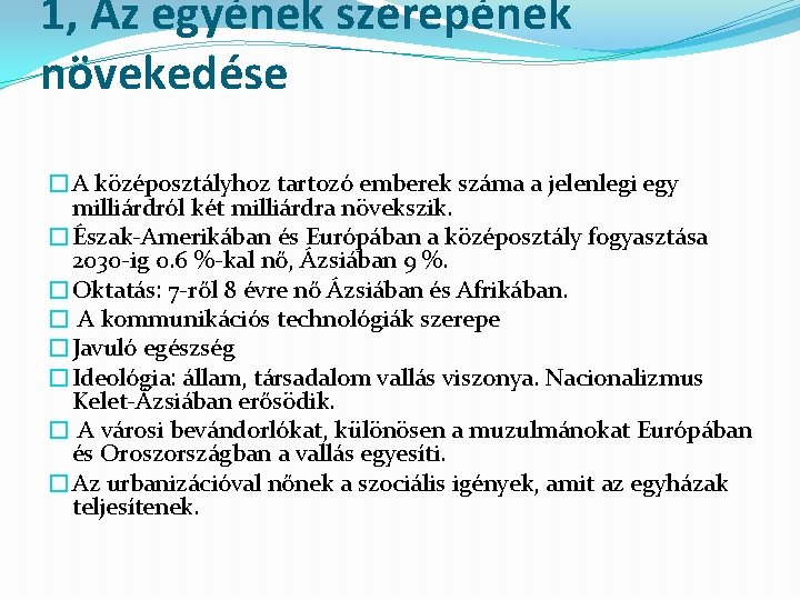 1, Az egyének szerepének növekedése �A középosztályhoz tartozó emberek száma a jelenlegi egy milliárdról