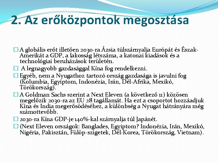 2. Az erőközpontok megosztása � A globális erőt illetően 2030 -ra Ázsia túlszárnyalja Európát