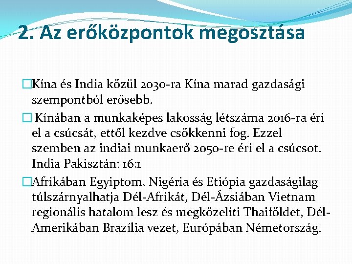 2. Az erőközpontok megosztása �Kína és India közül 2030 -ra Kína marad gazdasági szempontból