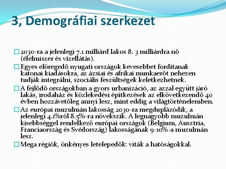 3, Demográfiai szerkezet � 2030 -ra a jelenlegi 7. 1 milliárd lakos 8. 3