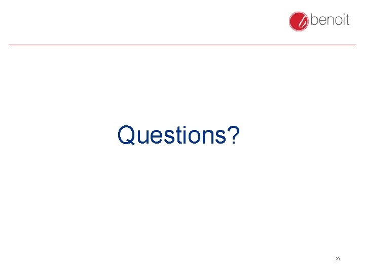 Questions? 20 