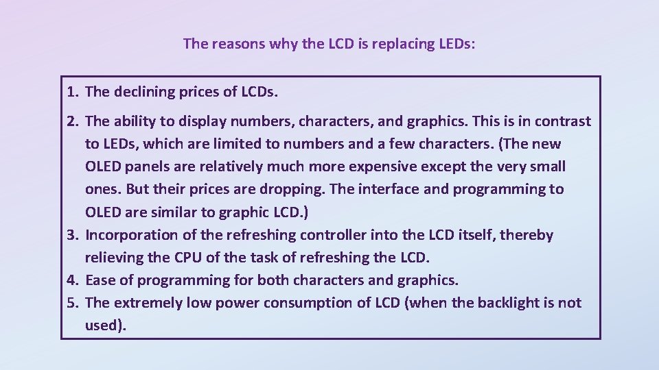 The reasons why the LCD is replacing LEDs: 1. The declining prices of LCDs.