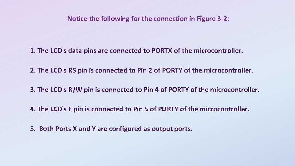 Notice the following for the connection in Figure 3 -2: 1. The LCD's data