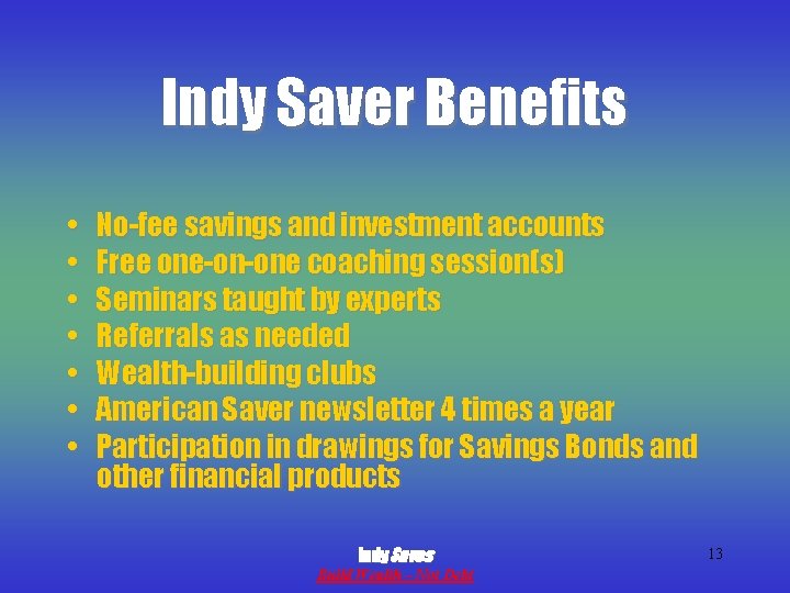 Indy Saver Benefits • • No-fee savings and investment accounts Free one-on-one coaching session(s)