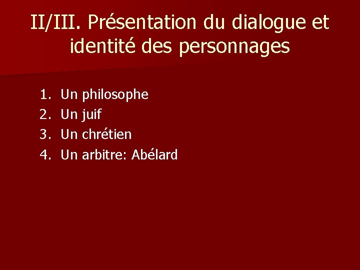 II/III. Présentation du dialogue et identité des personnages 1. 2. 3. 4. Un philosophe