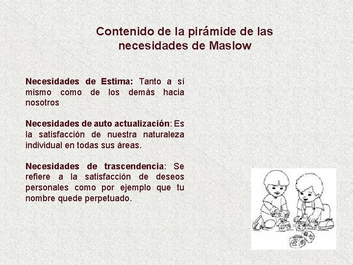 Contenido de la pirámide de las necesidades de Maslow Necesidades de Estima: Tanto a