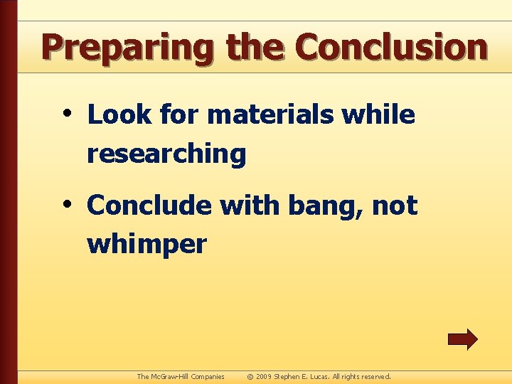 Preparing the Conclusion • Look for materials while researching • Conclude with bang, not