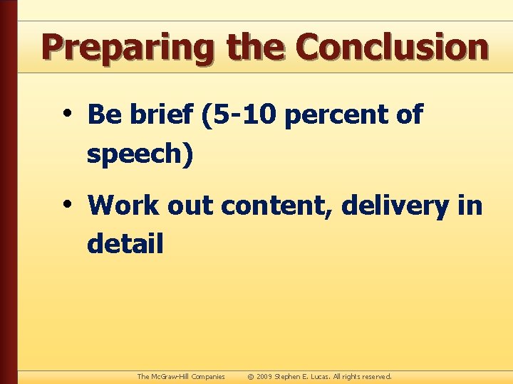 Preparing the Conclusion • Be brief (5 -10 percent of speech) • Work out