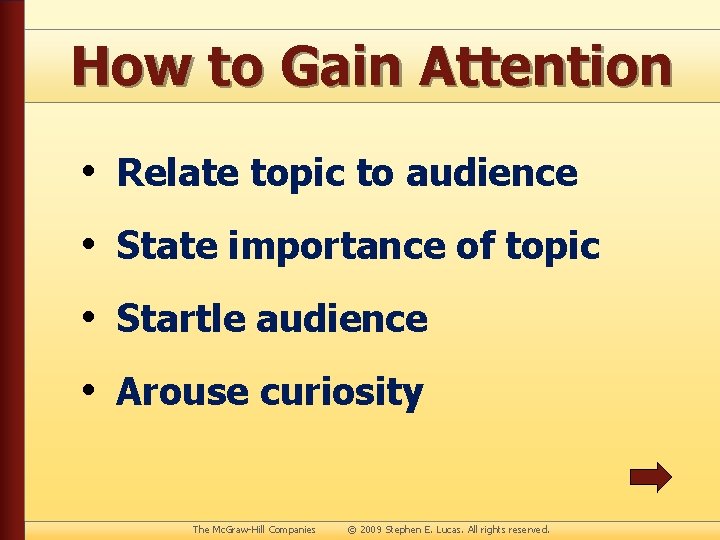 How to Gain Attention • Relate topic to audience • State importance of topic