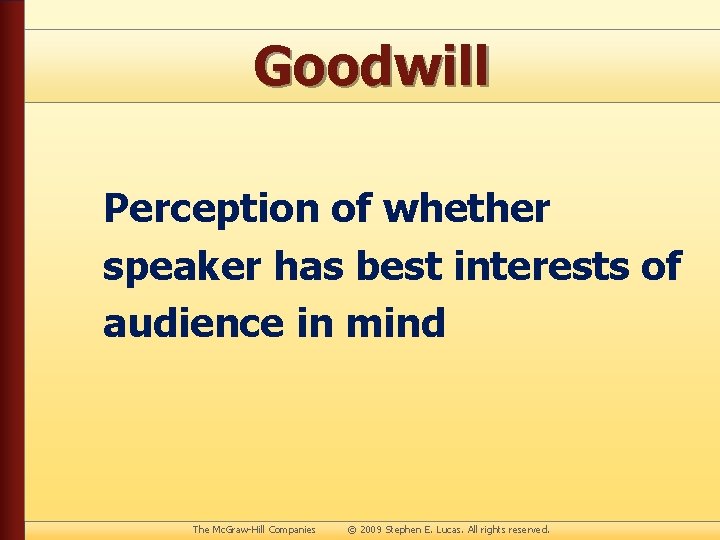 Goodwill Perception of whether speaker has best interests of audience in mind The Mc.