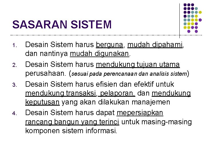 SASARAN SISTEM 1. 2. 3. 4. Desain Sistem harus berguna, mudah dipahami, dan nantinya