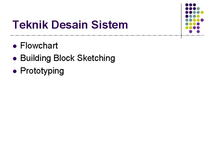 Teknik Desain Sistem l l l Flowchart Building Block Sketching Prototyping 