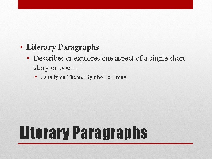  • Literary Paragraphs • Describes or explores one aspect of a single short