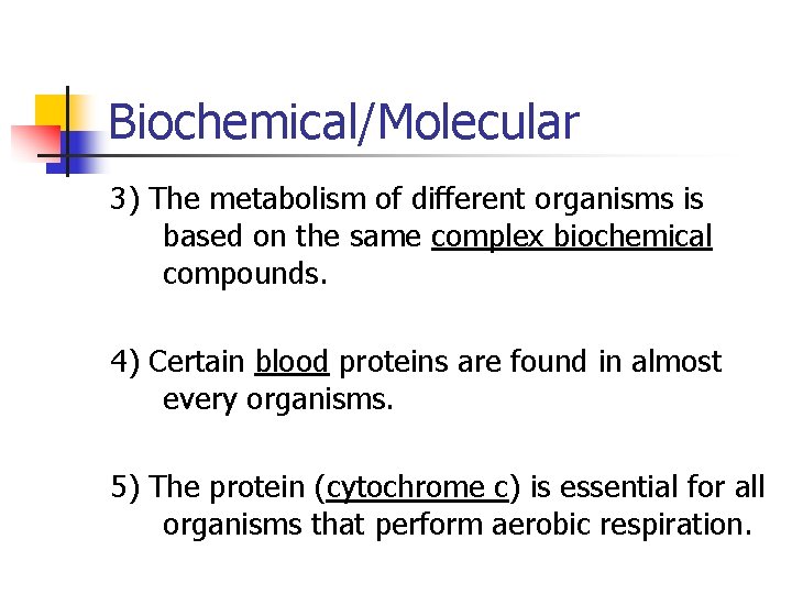 Biochemical/Molecular 3) The metabolism of different organisms is based on the same complex biochemical Biochemical/Molecular 3) The metabolism of different organisms is based on the same complex biochemical