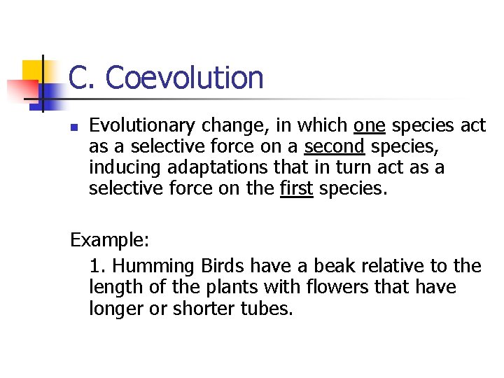 C. Coevolution n Evolutionary change, in which one species act as a selective force C. Coevolution n Evolutionary change, in which one species act as a selective force