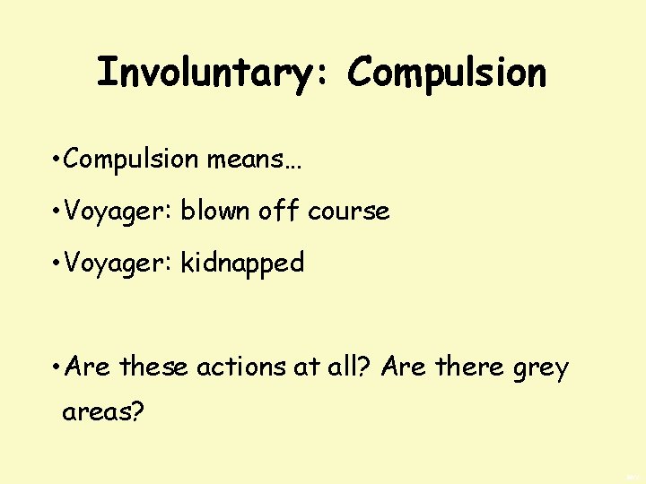Involuntary: Compulsion • Compulsion means… • Voyager: blown off course • Voyager: kidnapped •