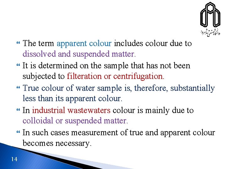  14 The term apparent colour includes colour due to dissolved and suspended matter.
