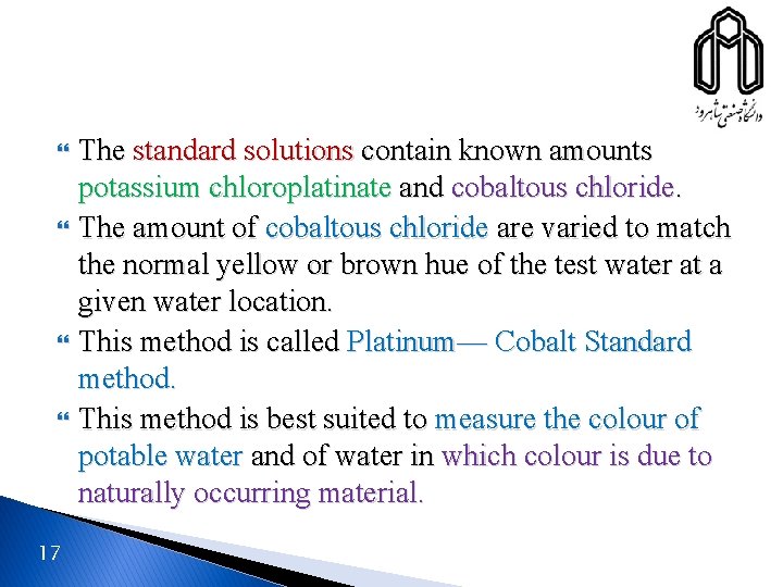  17 The standard solutions contain known amounts potassium chloroplatinate and cobaltous chloride. The