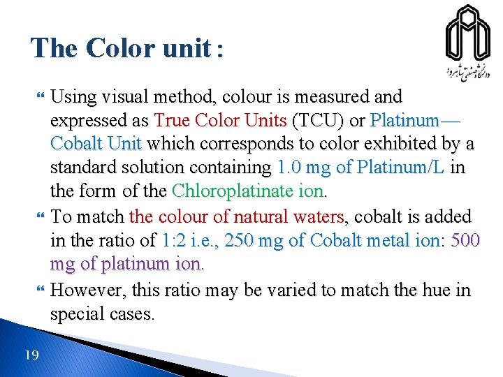 The Color unit: 19 Using visual method, colour is measured and expressed as True