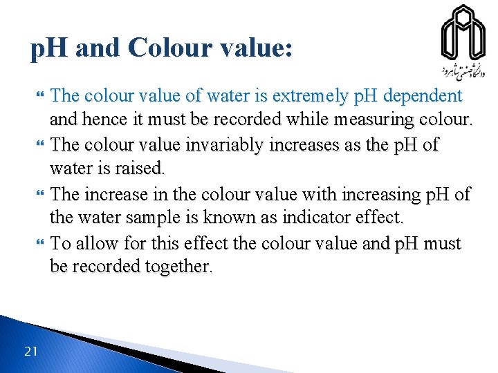 p. H and Colour value: 21 The colour value of water is extremely p.