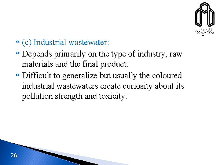  26 (c) Industrial wastewater: Depends primarily on the type of industry, raw materials