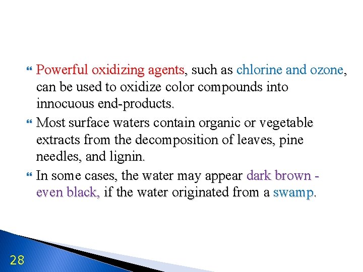  28 Powerful oxidizing agents, such as chlorine and ozone, can be used to