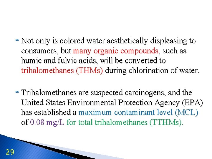 29 Not only is colored water aesthetically displeasing to consumers, but many organic compounds,