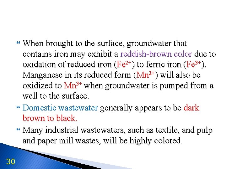  30 When brought to the surface, groundwater that contains iron may exhibit a