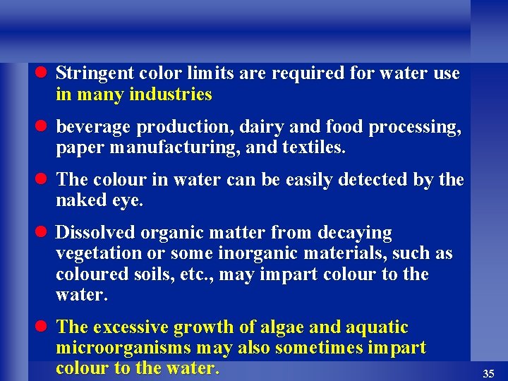 l Stringent color limits are required for water use in many industries l beverage